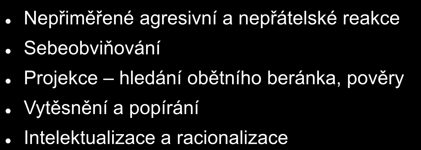 Obranné mechanismy Nepřiměřené agresivní a