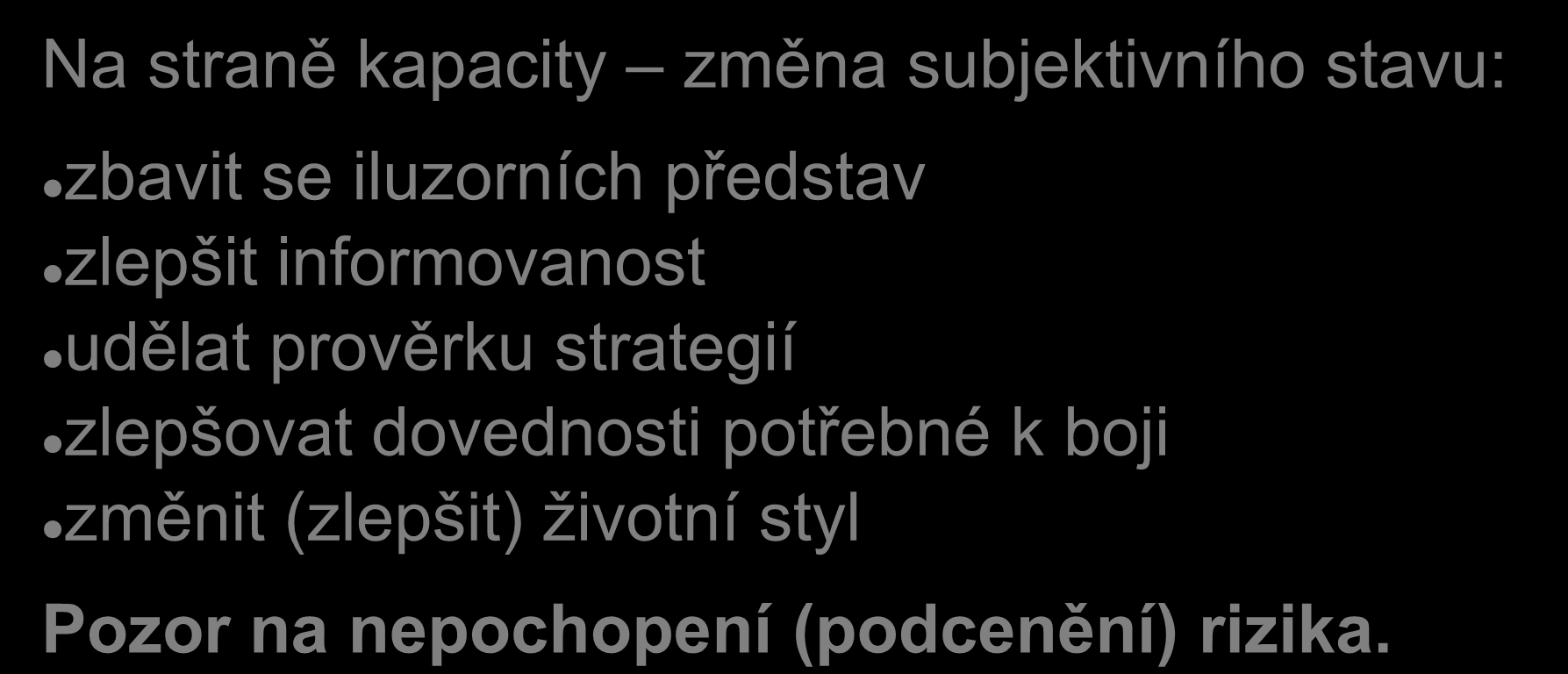 Možnosti řešení distresové situace Na straně kapacity změna subjektivního stavu: zbavit se iluzorních představ zlepšit informovanost