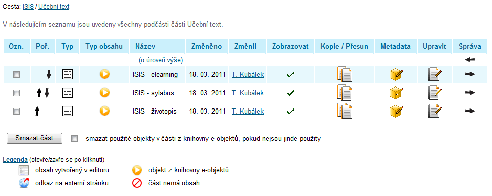 E-learning v ISIS studijní opory 10 Obsahová část Zaškrtneme pole a přejít na editaci nové části. Klepneme do tlačítka Přidat část. V rámci složky Učební text přidáme vnitřní část.
