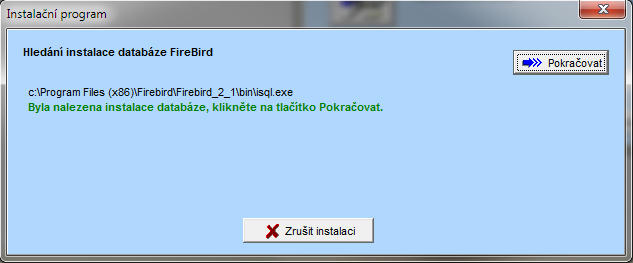 Následuje proces hledání instalace databáze. Nenalezne-li instalační program databázi Firebird, vyzve k její instalaci a ukončí se.
