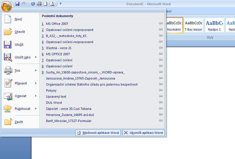 Základní příkazy pro práci se soubory Základní příkazy ve všech aplikacích MS Office 2007 naleznete na stejném místě, a to pod tlačítkem Office: Tlačítko Office Zde naleznete příkazy pro otevření a