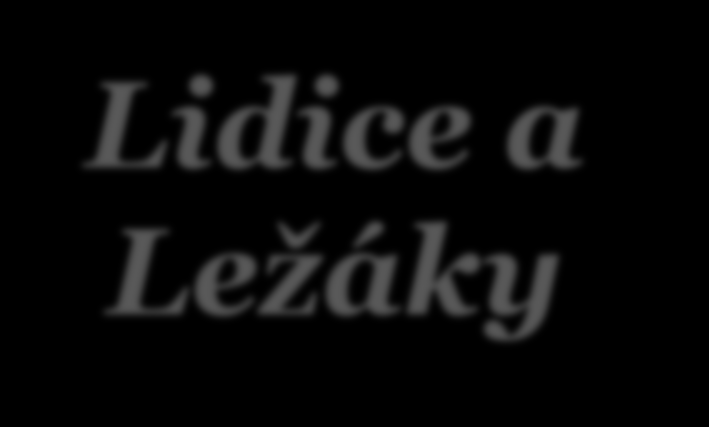 Lidice a Ležáky v roce 1942 nacisté vypálily obce Lidice a Ležáky odveta za