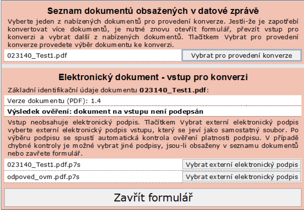 V tom případě se vypíše zpráva Výsledek ověření: dokument na vstupu je podepsán a platnost uznávaného elektronického podpisu (značky) byla ověřena.