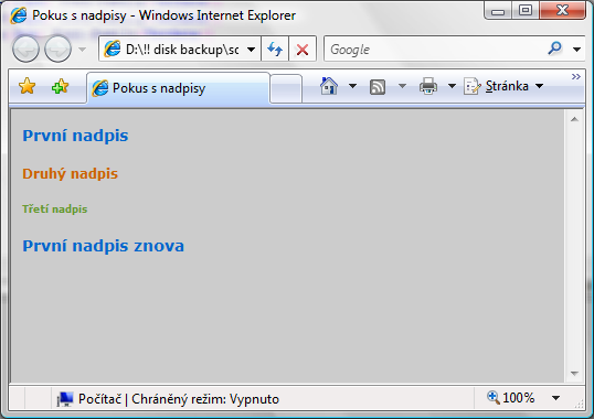 8 CSS První kompletní příklad <html> <head> <title>pokus s nadpisy</title> <style> body { background-color:#cccccc;} h1 {color:#0066cc; font-size:14px; font-family:verdana;} h2 {color:#cc6600;