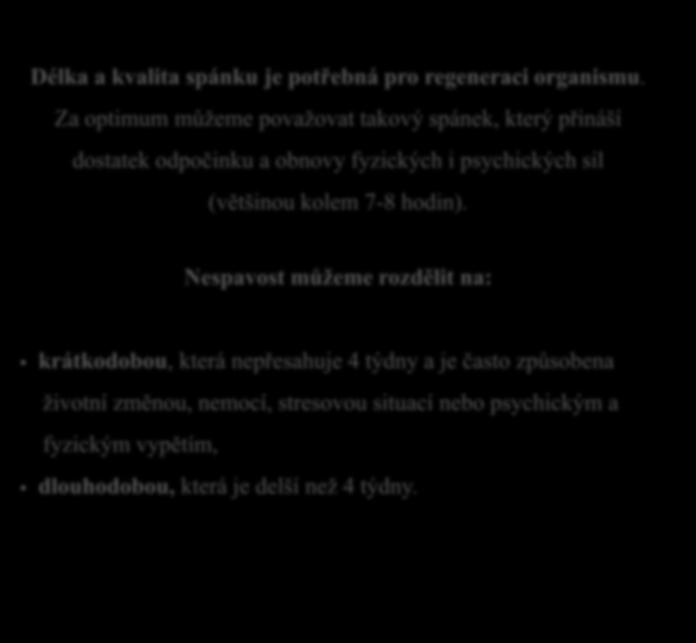 psychických sil (většinou kolem 7-8 hodin).