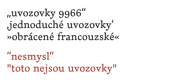 Uvozovky V češtině je moţné pouţít tři typy uvozovek:,» «. Některé uvozovky najdeme přímo na klávesnici, jiné musíme vyvolat pomocí tabulky znaků.