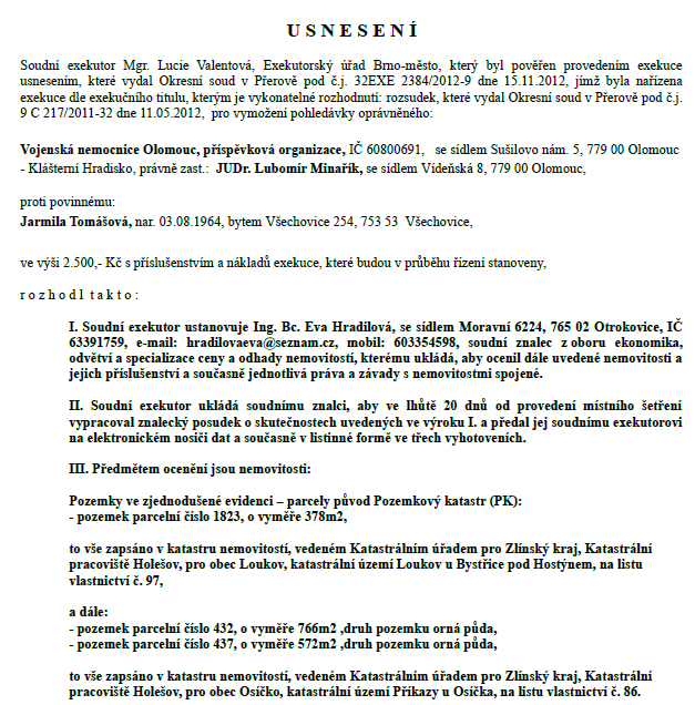 A. Nález 1. Znalecký úkol : Znalecký posudek je vypracován na základě 2. Informace o nemovitosti : Kraj Okres Obec Katastrální území : Zlínský : Kroměříž : Osíčko : Příkazy u Osíčka 3.