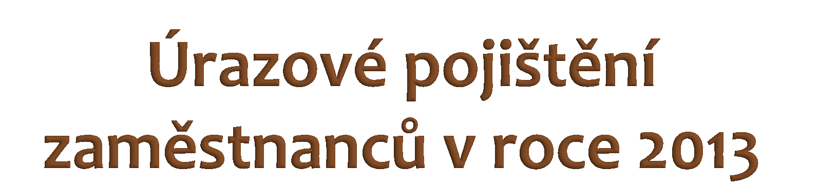 Účinnost zákona o úrazovém pojištění se odkládá. Sněmovna schválila návrh zákona, kterým se posouvá účinnost zákona č. 266/2006 Sb.