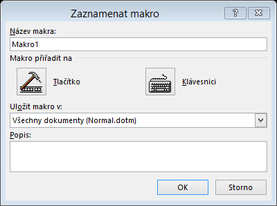 Záznam makra Po spuštění funkce Záznam makra se objeví okno: Vyplníme Název