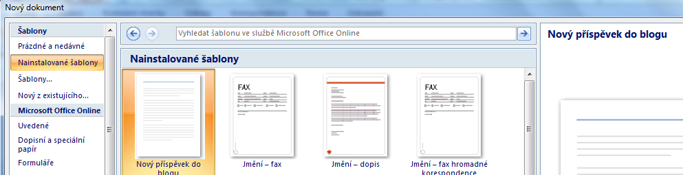 Využití šablon Klikněte na tlačítko Office (v levém horním rohu) a vyberte možnost Nový. Otevře se dialogové okno Nový dokument, které je rozděleno na tři části tři svislé sloupce.