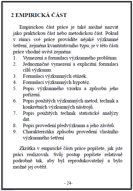 FORMÁLNÍ NÁLEŽITOSTI PRÁCE Empirická část práce Pamatujte, že spousta věcí je vám ve vaší práci jasných, ale nezasvěceným čtenářům, mezi