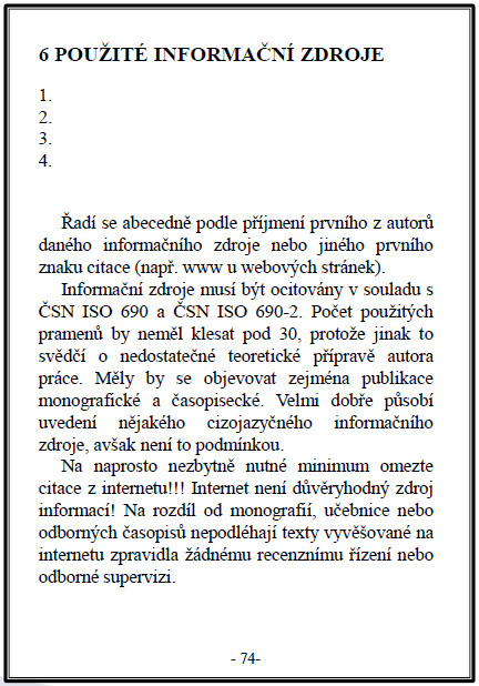 STRUKTURA PRÁCE Použité informační zdroje Všechny citované informační zdroje musí být použity v textu práce!