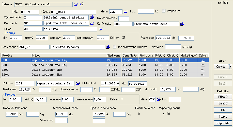 13 Modul zásoby - Tvorba cen a cenových akcí v *8747 DN = distribuční náklady DOPFAC = MINNETTC + BONUSY DOPFAC = doporučená fakturační cena BONUSY o Fixní o Růstový o Obratový o Marketingový SNC =