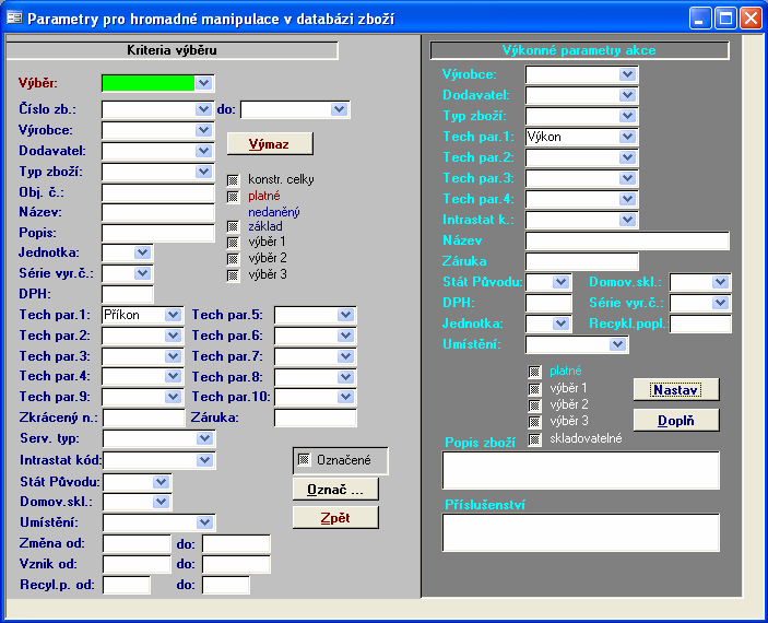 Modul Zboží 21 Příklad: U všech zboží v databázi, kde se na pozici Tech par. 1 nachází (Příkon) chceme nahradit technickým parametrem 1 (Výkon). 1. v kritériích výběru zvolíme Tech par. 1 (Příkon) 2.