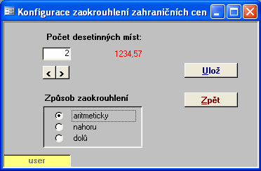 Modul Zboží 1.19.3 Konfigurace zaokrouhlení cen Nastavení zaokrouhlení cen podle režimu a způsobu zaokrouhlení. Ovládací prvky karty Uloží nové nastavení a zavře okno. Zavře aktuální okno. 1.19.4 Konfigurace zaokrouhlení zahraničních cen Nastavení zaokrouhlení zahraničních cen podle způsobu a počtu zaokrouhlených míst.