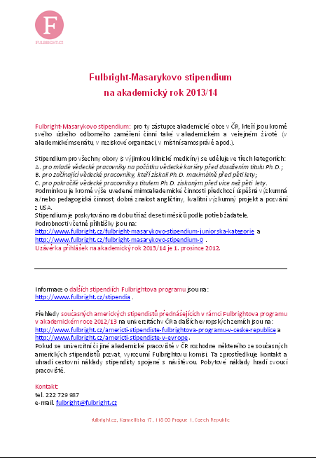 Soutěže, granty, projekty, nabídky spolupráce Fulbright-Masarykovo stipendium na akademický rok 2013/14 Fulbright-Masarykovo stipendium: pro ty zástupce akademické obce v ČR, kteří jsou kromě svého