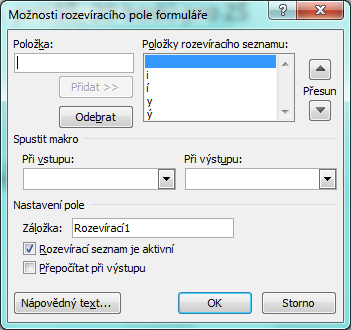 2: Pracujte na PC a doplňte y/i, soubor uložte Děti b l venku a ch til m š. 1.1.2.2 Rozevírací pole se seznamem Na pozici rozevíracího pole bude moci žák/student psát znak, který se mu nabídne z rozevíracího menu.