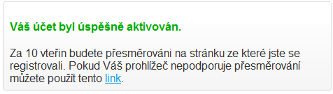 7 Testování cd.cz/eshop 2.4.1.3 Krok 3: Dokončení registrace Posledním krokem aktivace je počkat na automatické přesměrování nebo kliknout na odkaz zobrazený na obr. č. 3. Obrázek 3 - Dokončení registrace Otázka Odpověď Popis Návrh řešení Q1 Ano Q2 Ano Q3 Ano 2.