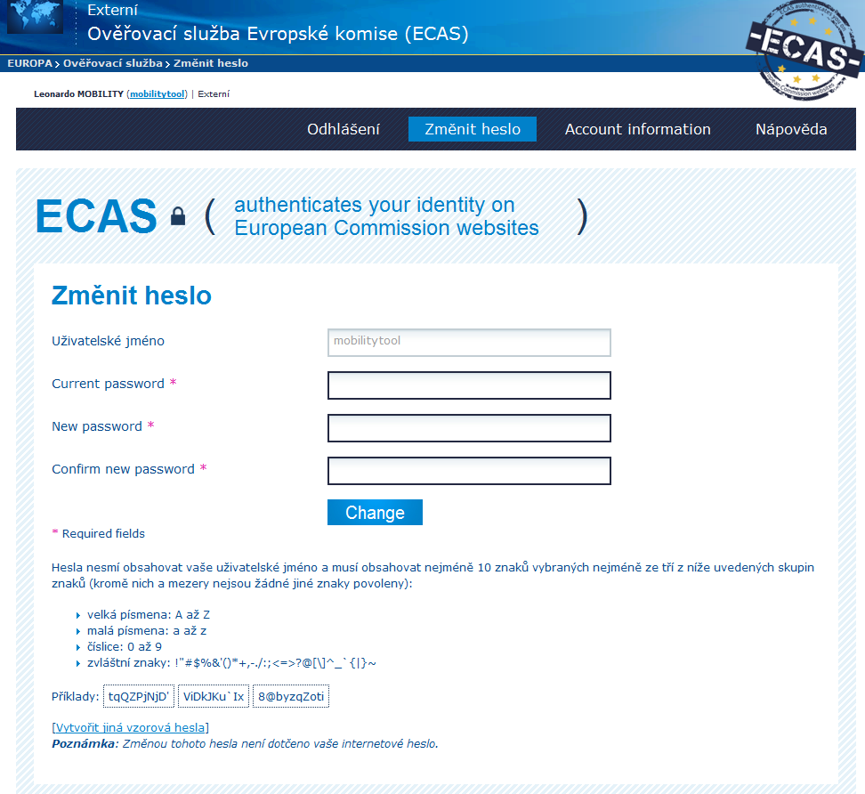 Změna hesla (potřebná doba: 2 minuty) 1. Přihlaste se do systému ECAS pomocí svého přihlašovacího jména a hesla. 2. Klikněte v horní nabídce na < Změnit heslo > (< Change password >).