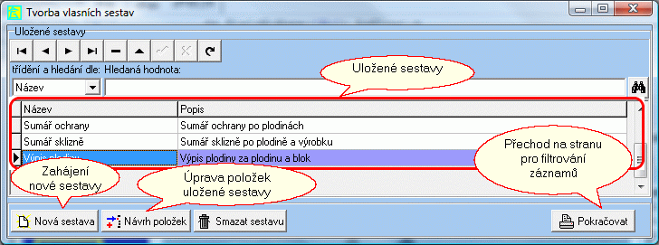 1. V prvním kroku je třeba vybrat, zda chceme začít vytvářet novou sestavu (tlačítko Nová sestava) nebo upravit uloženou sestavu (tlačítko Návrh položek) nebo vytisknout již uloženou sestavu