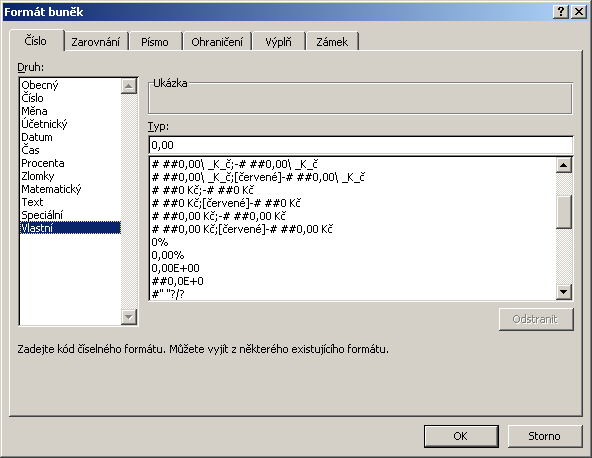 - Vlastní 0 znamená libovolné číslo 0,00 libovolné číslo se dvěma desetinnými místy # ##0,0 libovolné číslo s jedním desetinným
