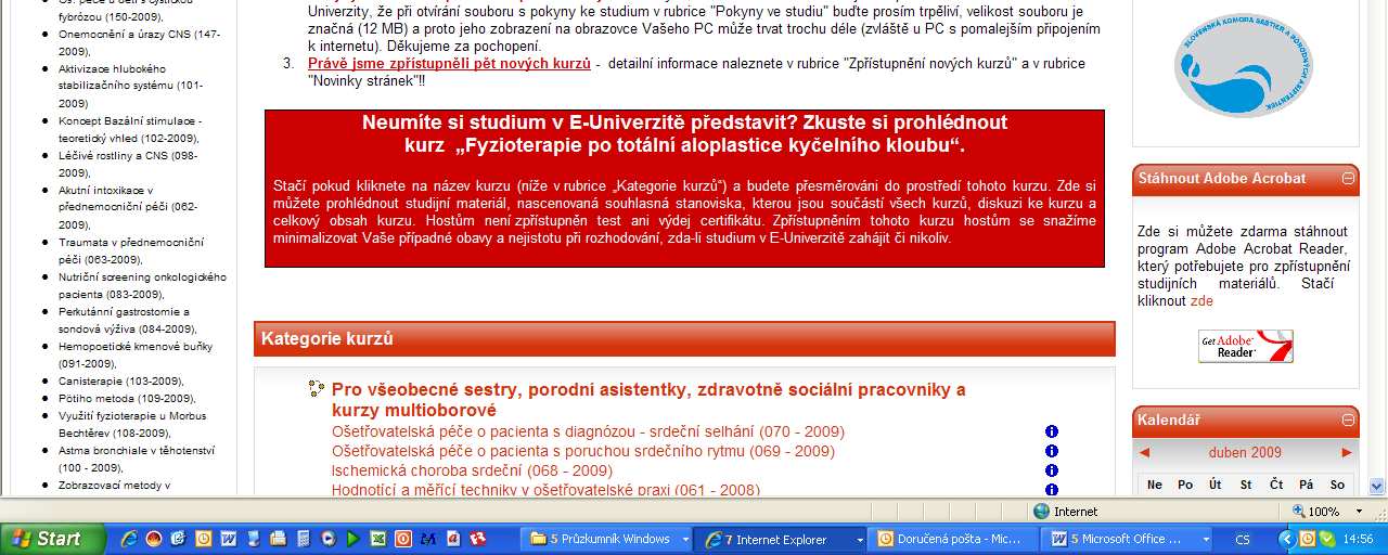 - Kontakty na správu E-Univerzity: tel.: 777 959 869; e-mail: studijni.oddeleni@euniverzita.eu;kontakt na Skype: dita.vlasakova IV.