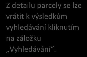 3. Vyhledaný záznam proklikněte do detailu kliknutím do řádku parcely. Vyhledávací formulář a možnosti práci s výpisem detailů parcely ukazuje následující obrázek.