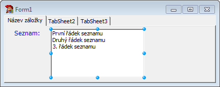 Kapitola 6 Navrhování dokonalejších formulářů Obrázek 23 - textový editor pro vlastnost Items komponenty ListBox Vytvořený seznam se pak přepíše do komponenty ListBox1: 2) Dynamický zápis do seznamu