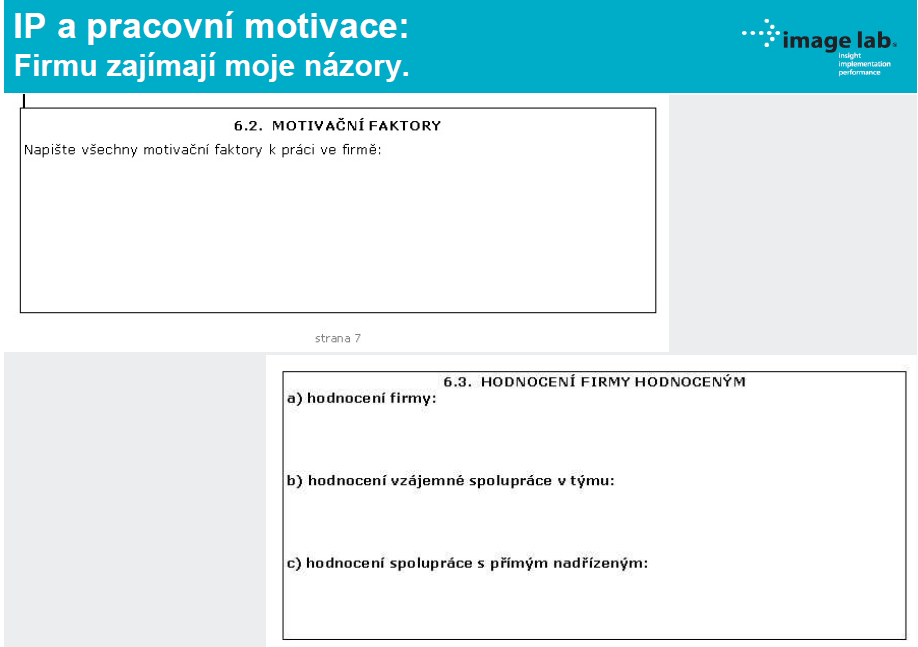 Obsah IP Dobrý tým Mzda Příjemné kolegyně Firma se mi líbí. Ale poslední dobou nejsme na trhu moc vidět. Chtělo by to přidat v propagaci.