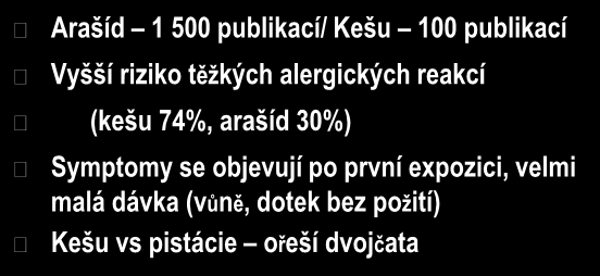 riziko těžkých alergických reakcí (kešu 74%, arašíd 30%)