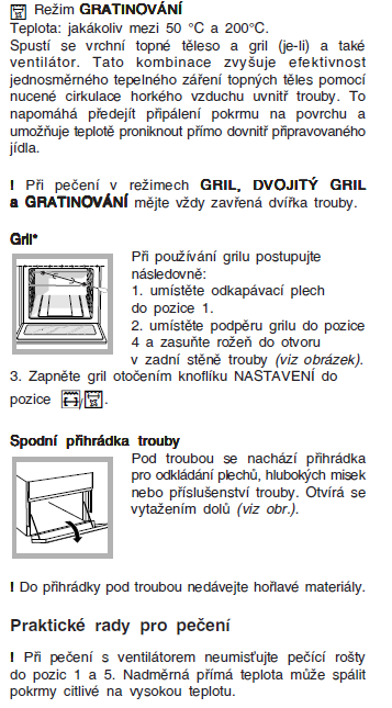 REŽIMY PEČENÍ U všech pečících modů může být nastavena teplota
