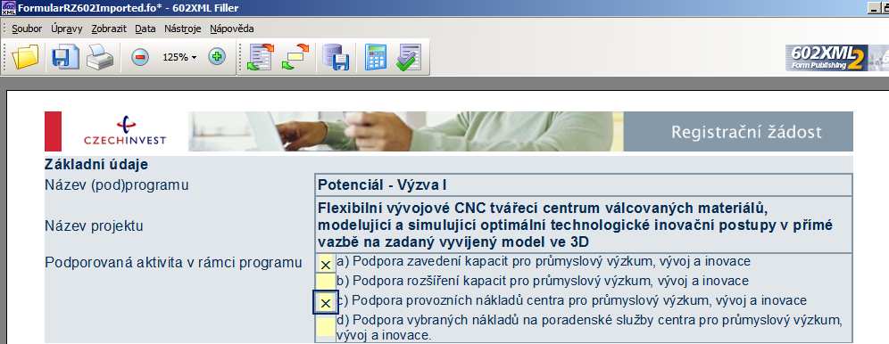 a) Žadatel zaškrtne, pokud zavádí zcela novou kapacitu pro průmyslový výzkum, vývoj a inovace b) Žadatel zaškrtne, pokud rozšiřuje již stávající kapacitu pro průmyslový výzkum,