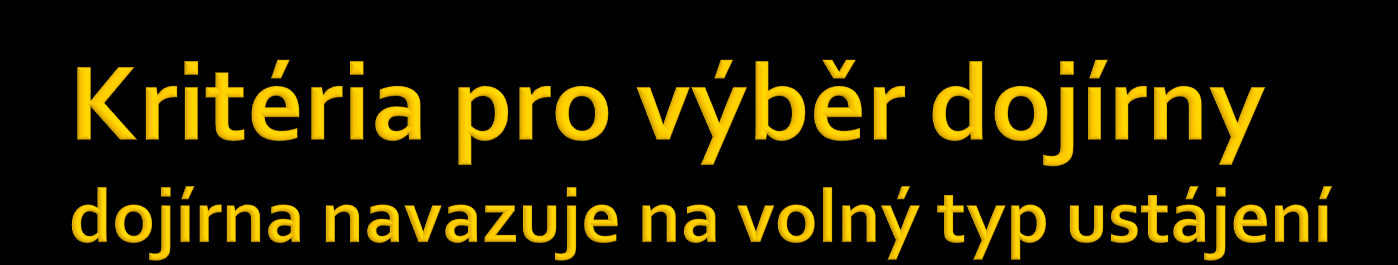 Dojení je proces získání mléka od dojnic v co nejlepších hygienických podmínkách, bez poškození struků a mléčné žlázy Obecné požadavky: - Dispozice vlastní dojírny je dána typem, kapacitou a počtem