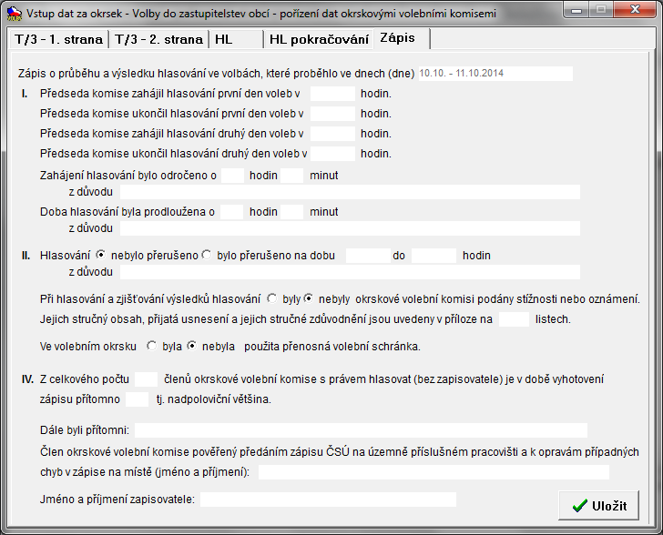 Pokud zahájení hlasování nebylo odročeno a doba hlasování nebyla prodloužena, příslušné kolonky se nijak nevyplňují, text v zápise bude automaticky přeškrtnut.