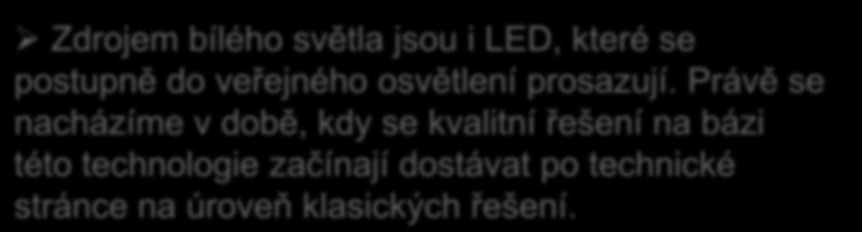 Moderní LED veřejné osvětlení Zdrojem bílého světla jsou i LED,