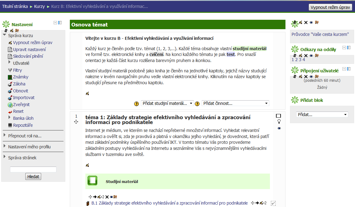 IV. Ovládání a správa kurzu Známky, odkrývání témat a modulů, přepnutí na roli studenta, komunikace mezi lektorem a studentem Jako lektoři kurzu máme možnost spravovat a ovládat kurz, odkrývat skryté