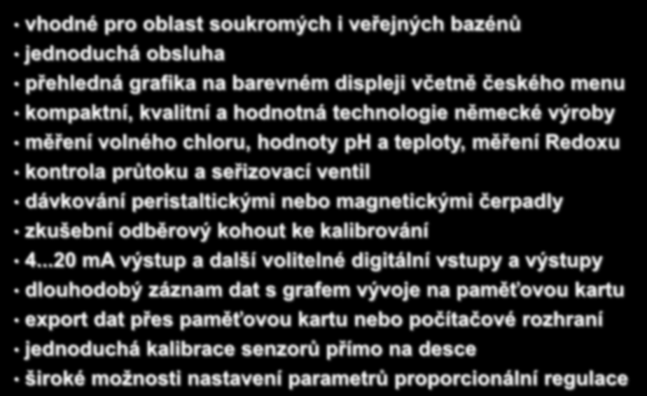 Hlavní funkce a výhody desek EASYPOOL SMART vhodné pro oblast soukromých i veřejných bazénů jednoduchá obsluha přehledná grafika na barevném displeji včetně českého menu kompaktní, kvalitní a