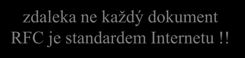 charakter dokumentů RFC nikdy se nemění neexistují od nich neaktuální kopie jsou číslovány pořadovými čísly RFC1234 při potřebě změny je vydán nový dokument RFC s novým pořadovým číslem), který