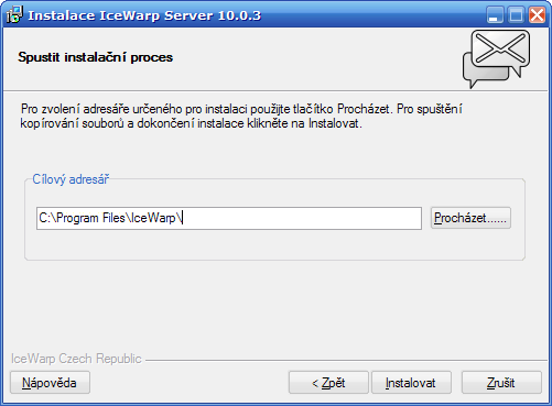 14 Instalační příručka Instalační složka Vyberte instalační složku pro IceWarp Server. Potřebné podsložky budou vytvořeny automaticky.