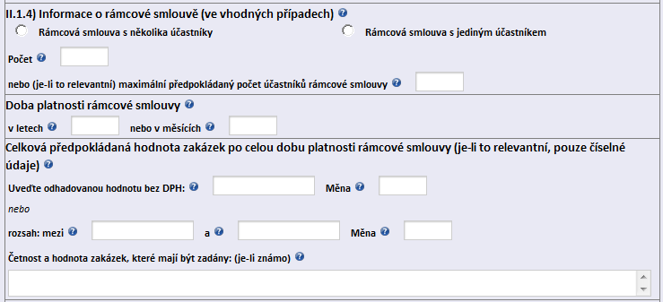 II.1.4) Informace o rámcové smlouvě (ve vhodných případech) V případě, že Zadavatel vybral v bodě II.1.3.) položku Oznámení se týká uzavření rámcové smlouvy vyplňuje povinně bod II.1.4). V ostatních případech Zadavatel bod II.