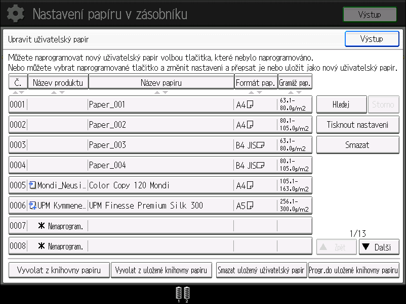 Registrace uživatelského papíru 1. Stiskněte tlačítko [Nastavení papíru]. CWY003 2. Stiskněte [Upravit uživatelský papír]. 3. Zvolte číslo, které je [ neregistrováno].