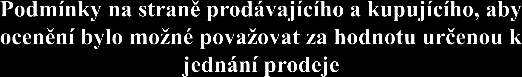 Na straně prodávajícího a kupujícího je nutné splnit při prodeji určité podmínky: 1) Kupující a prodávající jednají zcela legálně a dobrovolně 2) Kupující a prodávající mají