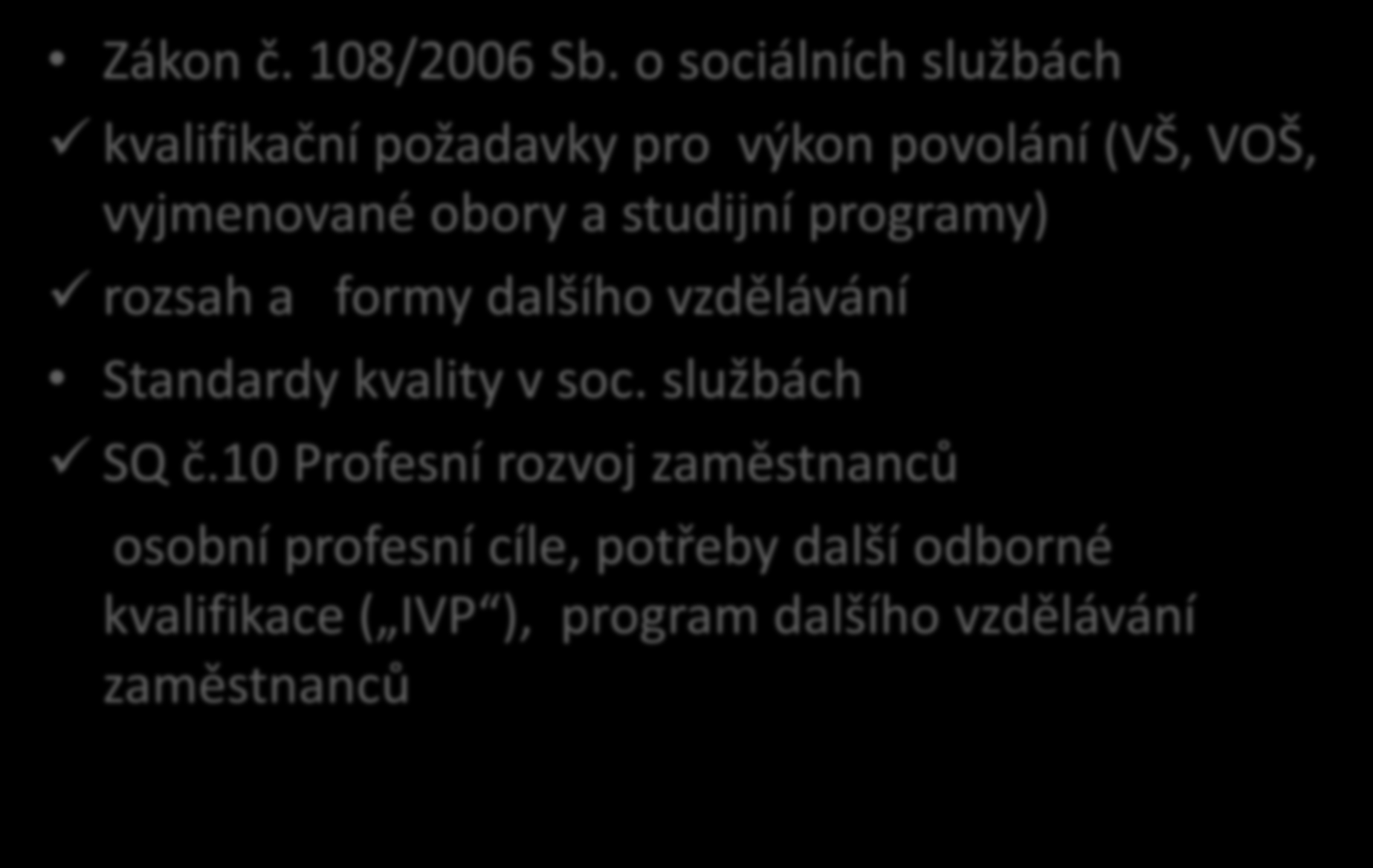 Aktuální legislativní zakotvení Zákon č. 108/2006 Sb.