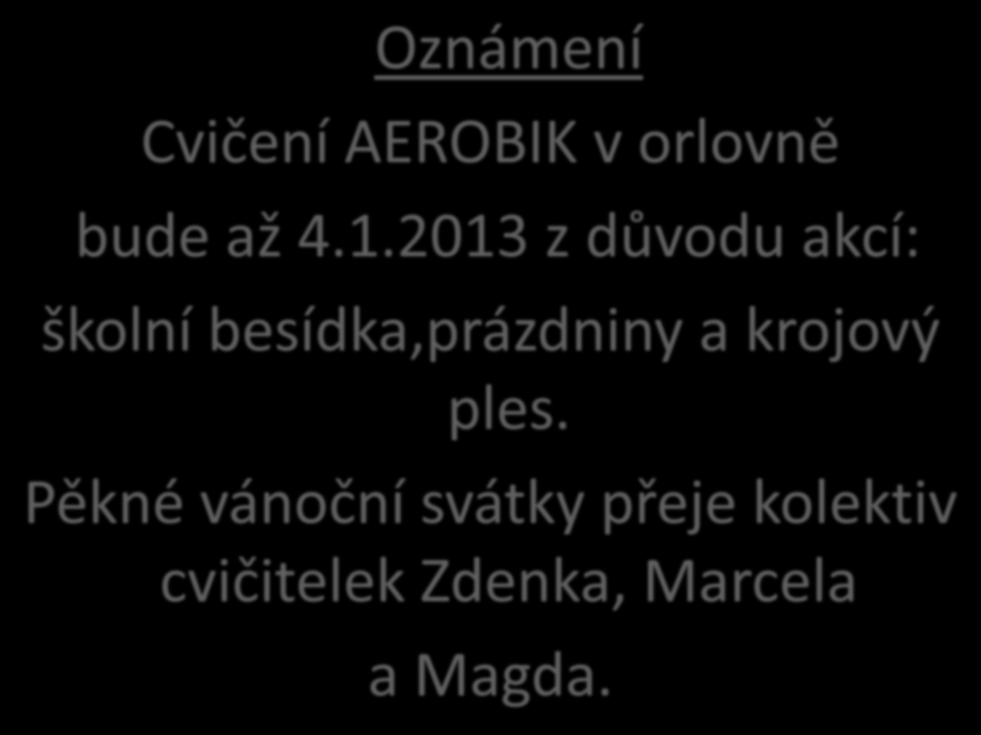 Oznámení Cvičení AEROBIK v orlovně bude až 4.1.
