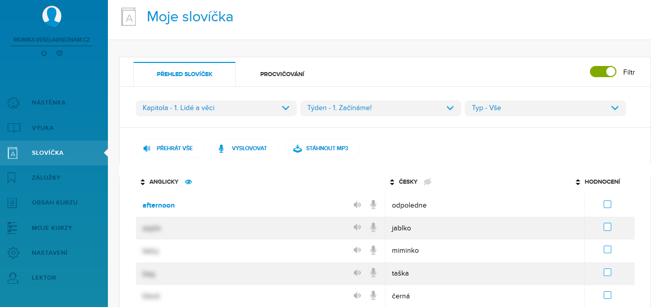 Učení slovíček V sekci Slovíčka klikněte na Přehled slovíček. Vyfiltrujte si slovní zásobu podle jednotlivých kapitol a týdnů a pusťte se do učení.