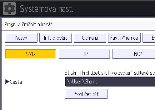 6. Skenování 16. Zkontrolujte, že je vybráno [SMB]. 17. Stiskněte položku [Změnit] nebo [Prohlížet síť] a potom zadejte složku.