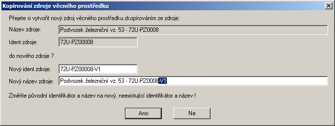 5. Splněním změny původního identifikátoru na nový neexistující identifikátor jsou vytvořeny podmínky pro založení nového zdroje věcných prostředků kopírováním.