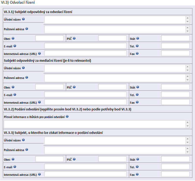 VI.3) Odvolací řízení uvádí se informace týkající se řízení o přezkoumání úkonů Zadavatele [odvolací řízení = podle ZVZ řízení o přezkoumání úkonů Zadavatele]. VI.3.1) Subjekt odpovědný za odvolací