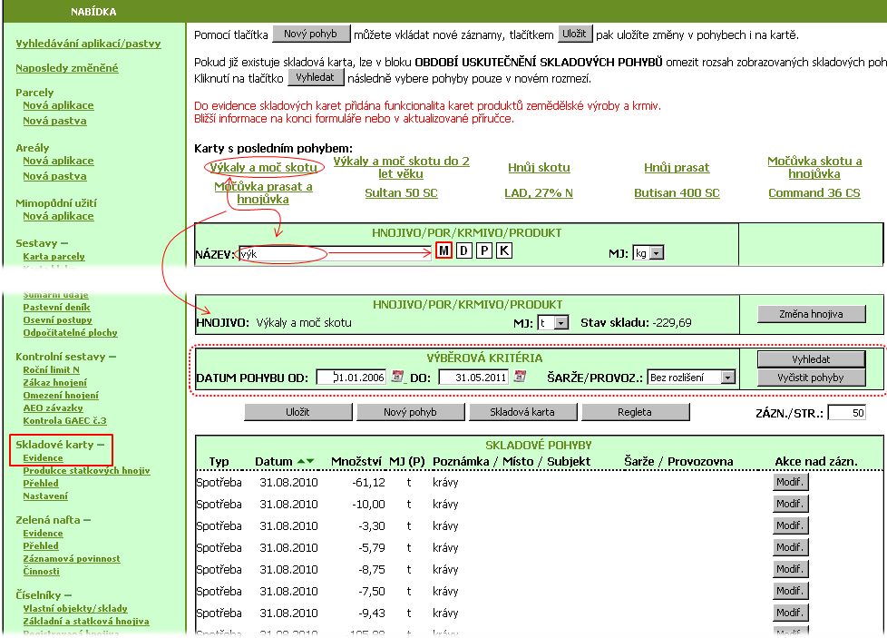 6.1.4 Skladové karty/evidence V části Skladové karty/evidence si mohu zobrazit skladovou kartu zadávaného hnojiva/pastvy/por.