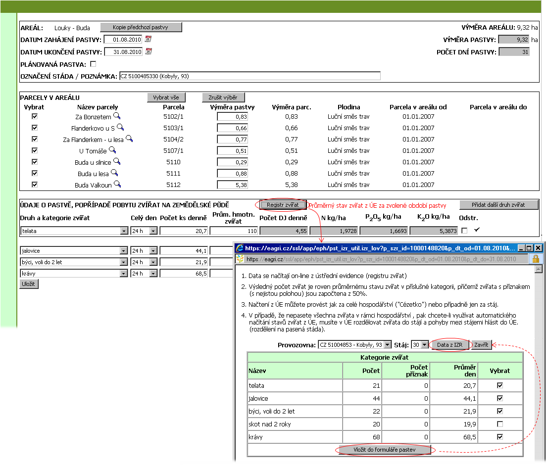 V EPH v části Areály (nebo v LPISu - viz Chyba! Nenalezen zdroj odkazů.) kliknu na Nová pastva. 1. a) Vyberu Zobrazí areál se (pokud tento formulář. nejdu z areálu y v LPISu) 1.
